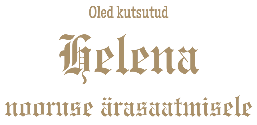 Oled kutsutud: Helena nooruse ärasaatmisele